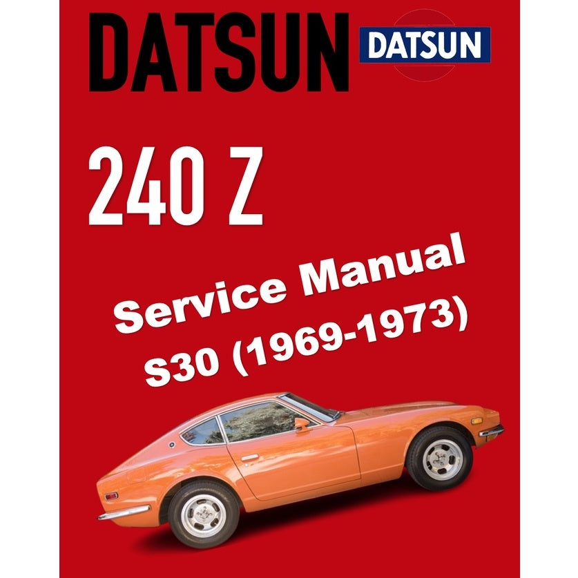 DATSUN 240Z S30 (1969-1973) SERVICE WORKSHOP MANUAL + PARTS CATALOGUE