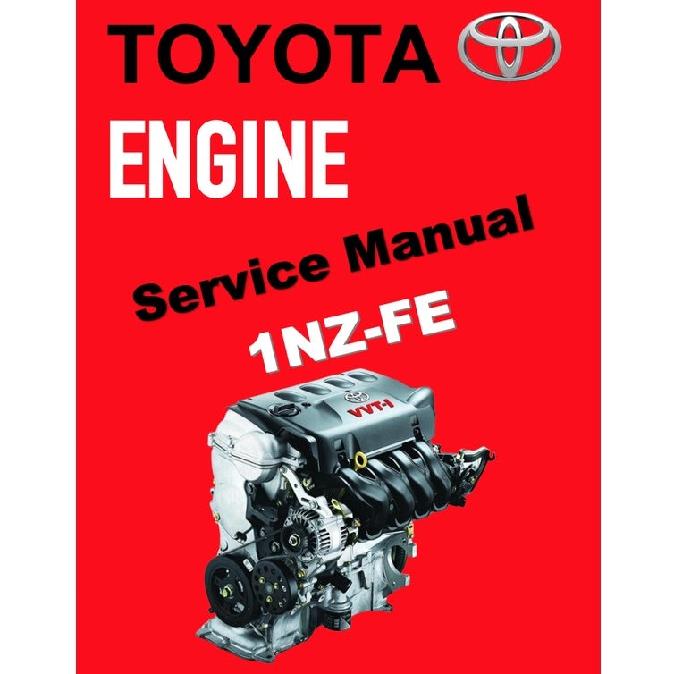 TOYOTA ENGINE 1NZ-FE 1NZFE 1.5L SERVICE REPAIR WORKSHOP MANUAL - VIOS YARIS COROLLA AURIS GEELY GREAT WALL C10