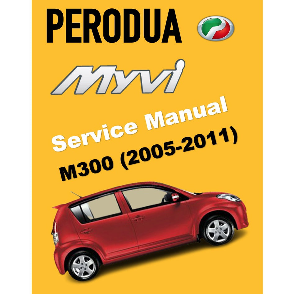 PERODUA MYVI M300 (2005-2011) SERVICE WORKSHOP MANUAL