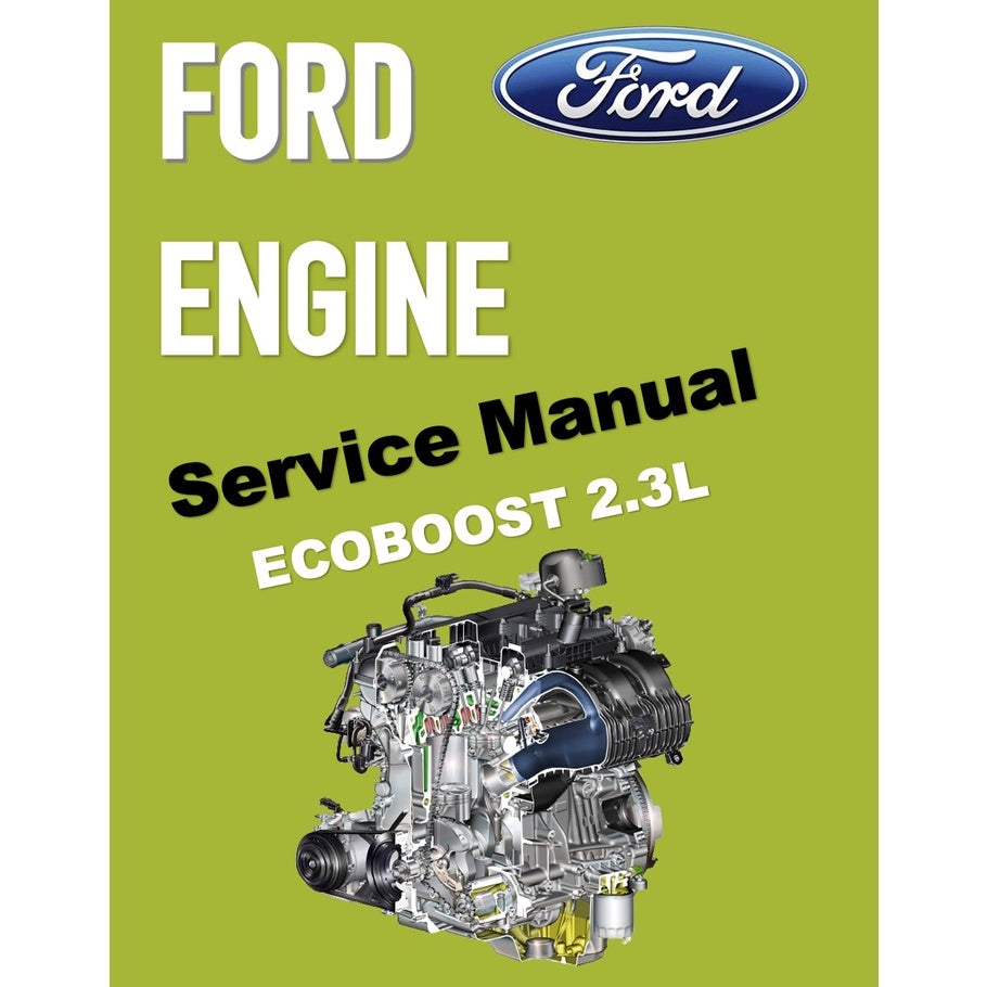 FORD 2.3L ECOBOOST ENGINE SERVICE WORKSHOP MANUAL - Ford Ranger/ Ford Mustang/ Ford Focus RS