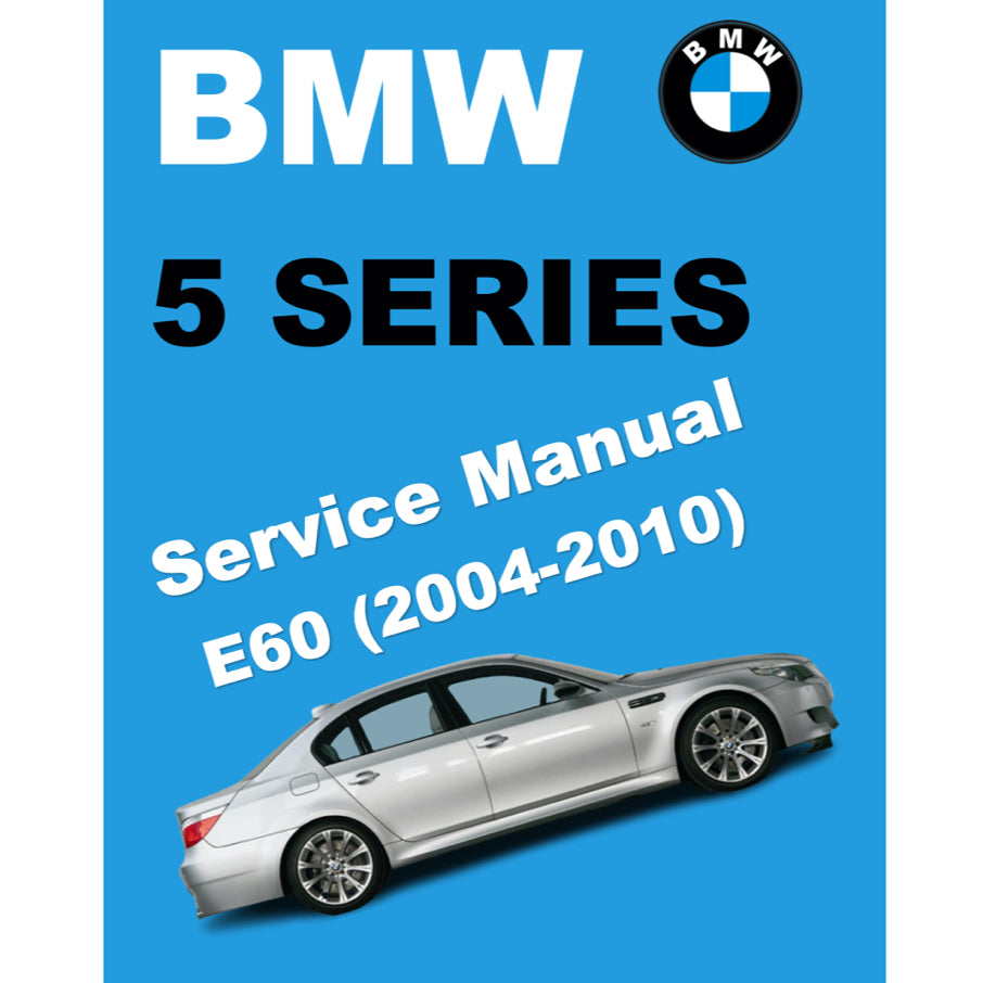 BMW 5 SERIES E60/E61 (2004-2010) SERVICE WORKSHOP MANUAL