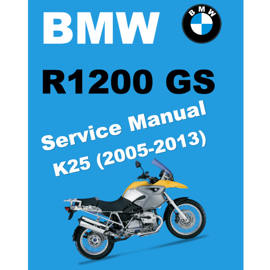 BMW R1200 GS / R1200GS K25 (2005-2013) SERVICE WORKSHOP MANUAL + PARTS CATALOGUE + OWNER'S MANUAL