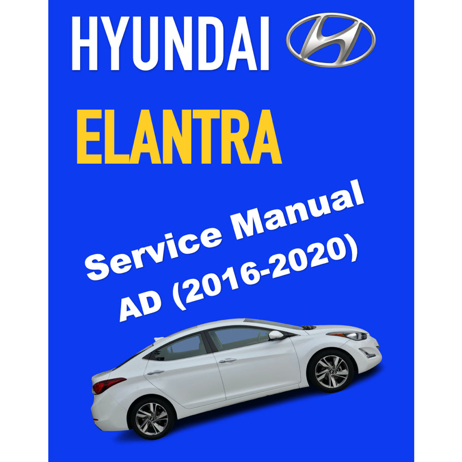 HYUNDAI ELANTRA AD (2016-2020) SERVICE WORKSHOP MANUAL