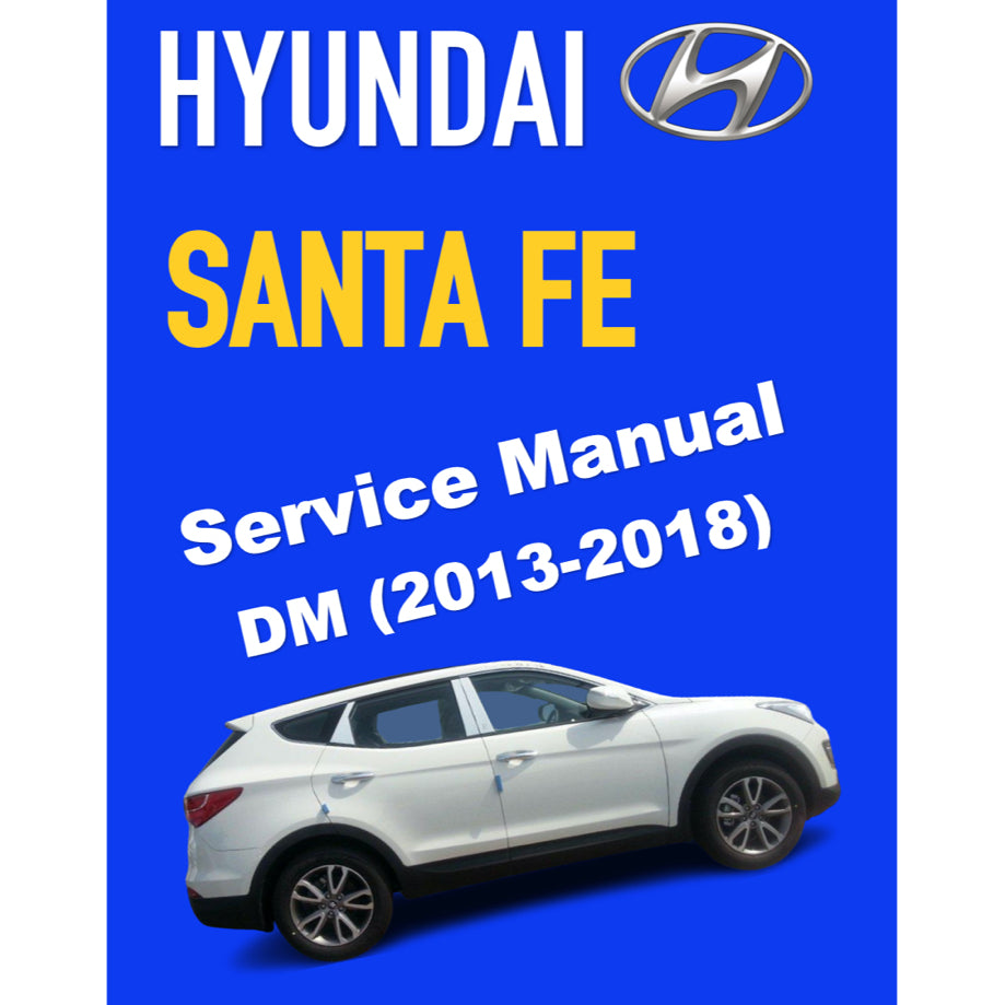 HYUNDAI SANTA FE DM (2013-2018) SERVICE WORKSHOP MANUAL