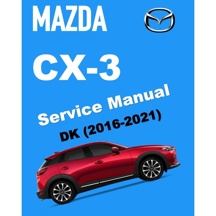 MAZDA CX-3 DK (2016-2021) SERVICE WORKSHOP MANUAL