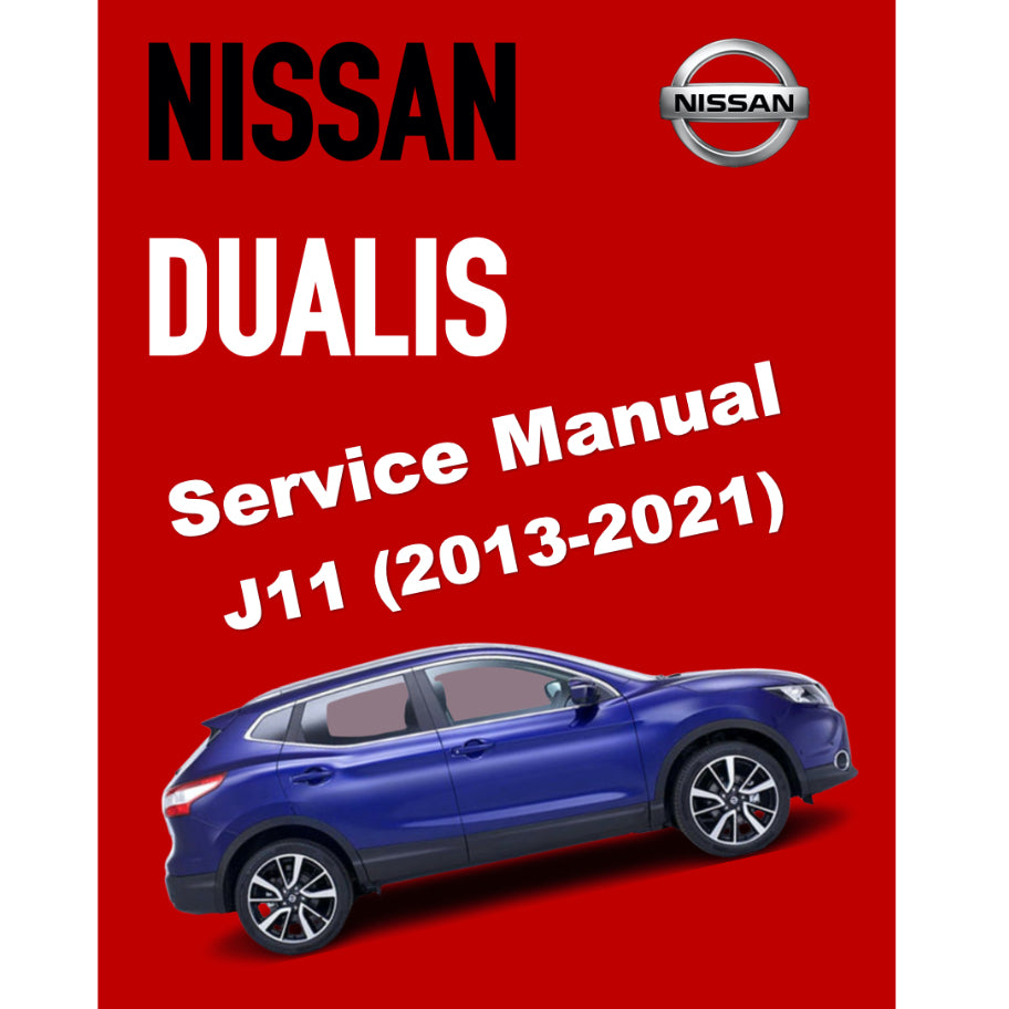 NISSAN DUALIS QASHQAI J11 (2013-2021) SERVICE WORKSHOP MANUAL