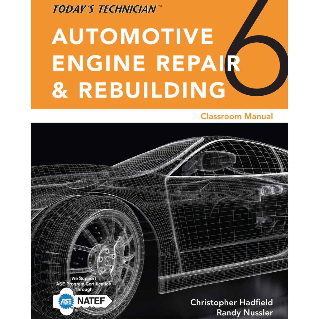 TODAY'S TECHNICIAN: AUTOMOTIVE ENGINE REPAIR & REBUILDING - TRAINING & WORKSHOP MANUAL