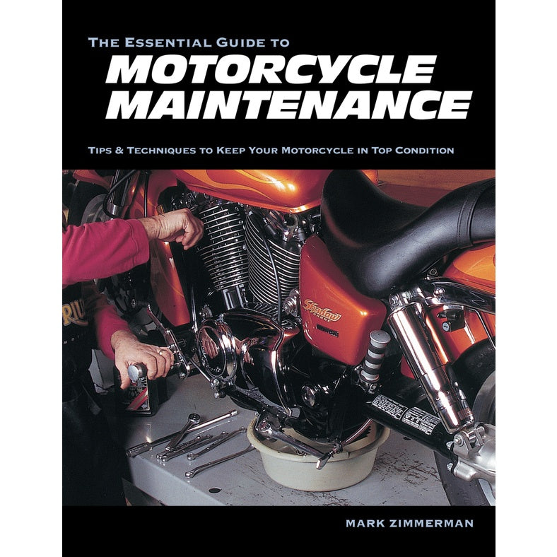 THE ESSENTIAL GUIDE TO MOTORCYCLE MAINTENANCE (2017) - Marc Zimmerman