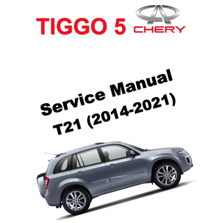 CHERY TIGGO 5 T21 (2014-2021) SERVICE WORKSHOP MANUAL