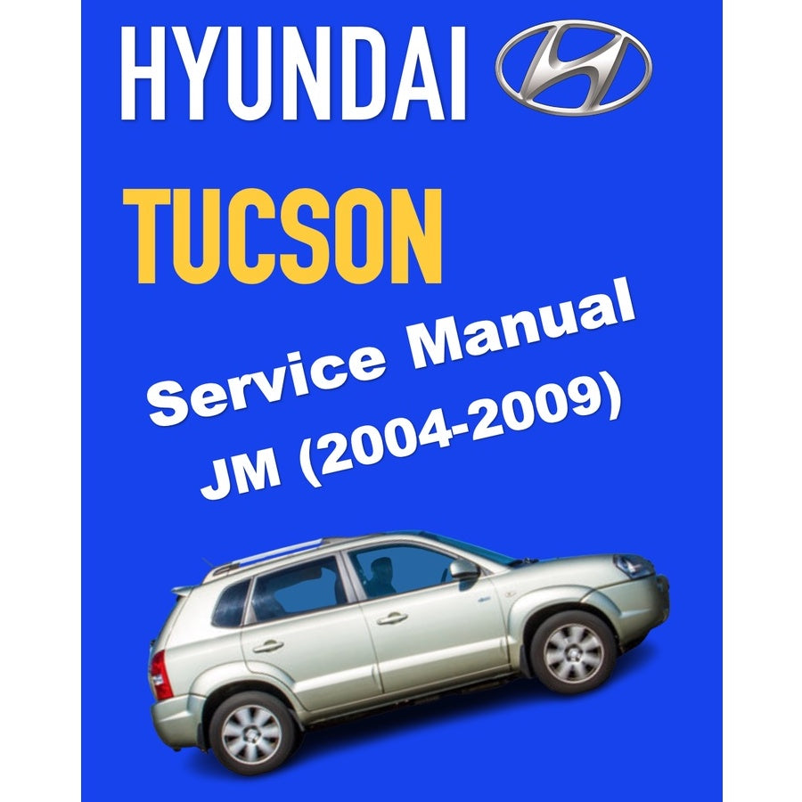 HYUNDAI TUCSON JM (2004-2009) SERVICE WORKSHOP MANUAL