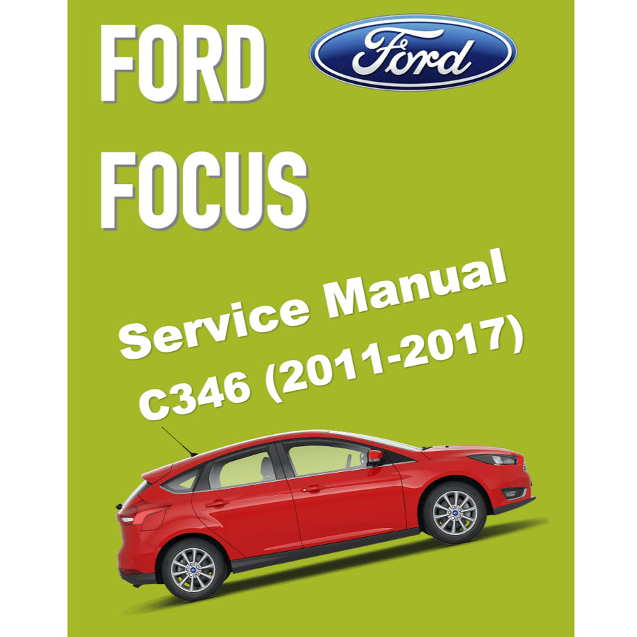 FORD FOCUS MK3 C346 (2011-2017) SERVICE WORKSHOP MANUAL
