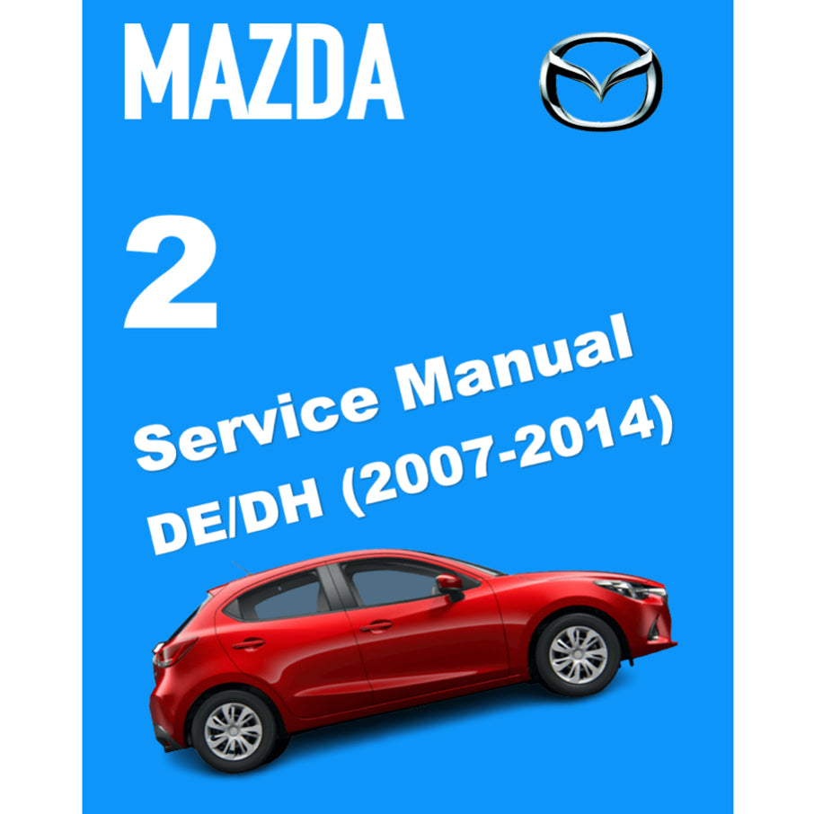 MAZDA 2 DE/DH (2007-2014) SERVICE WORKSHOP MANUAL