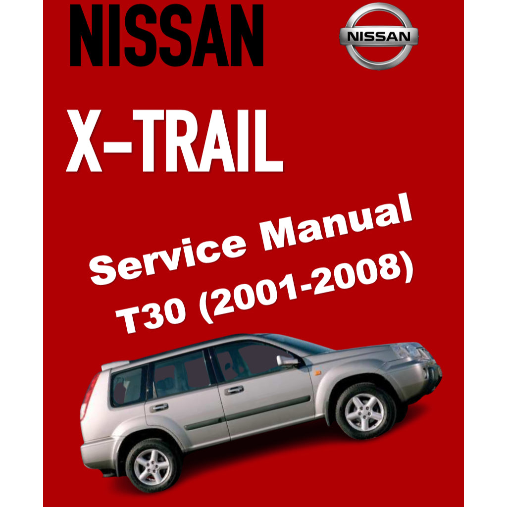 NISSAN X-TRAIL T30 (2001-2008) SERVICE WORKSHOP MANUAL