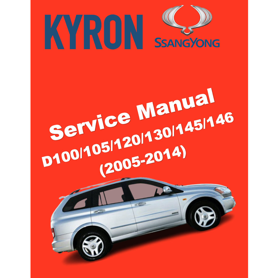 SSANGYONG KYRON D100/105/120/130/145/146 (2005-2014) SERVICE WORKSHOP MANUAL
