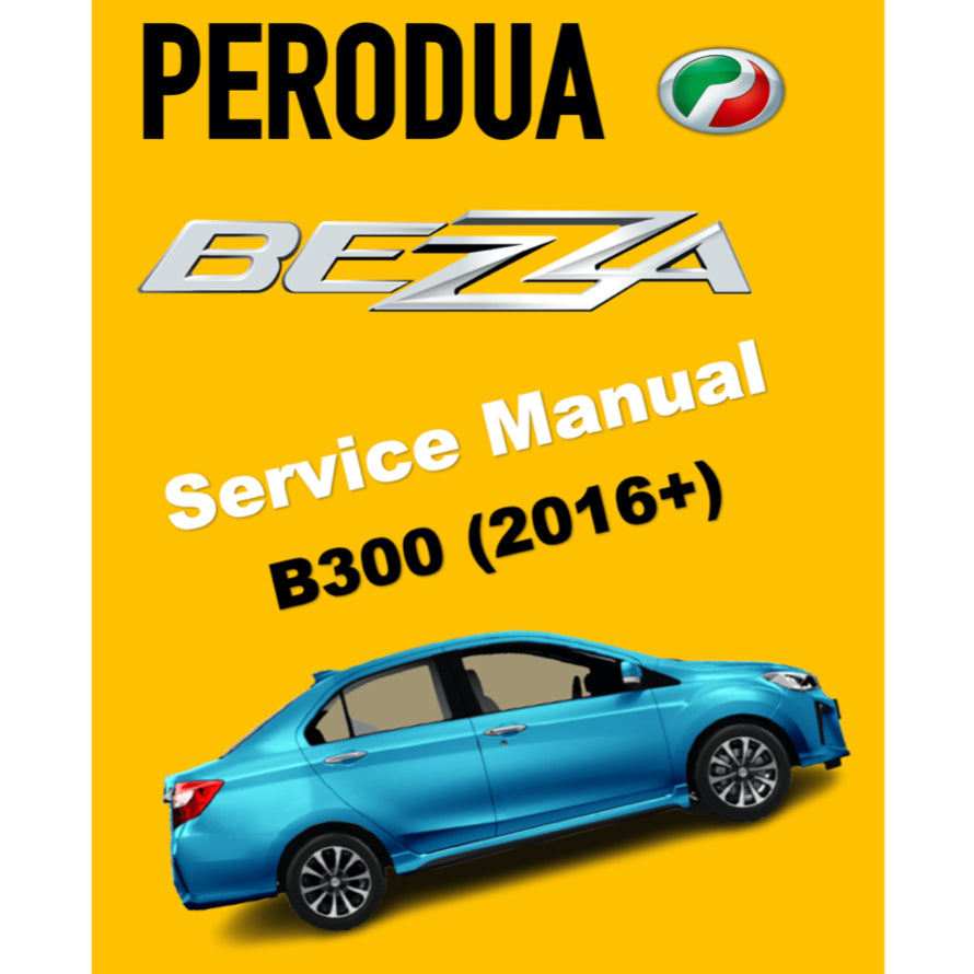 PERODUA BEZZA B300 (2016-2023) SERVICE WORKSHOP MANUAL