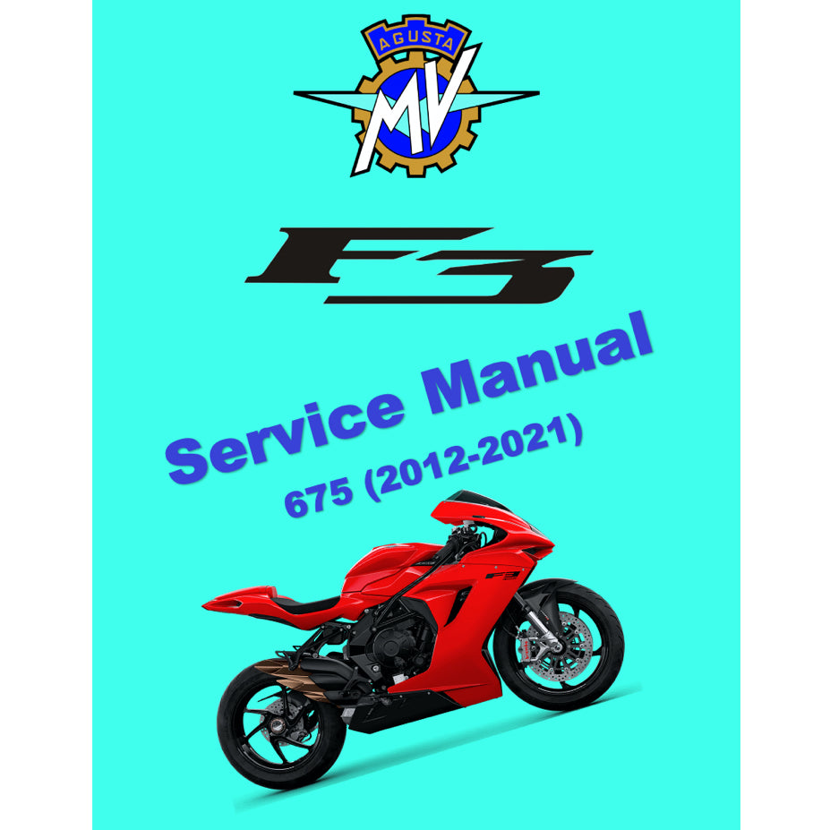 MV AGUSTA F3 675 (2012-2021) SERVICE WORKSHOP MANUAL + PARTS CATALOGUE +OWNER'S MANUAL