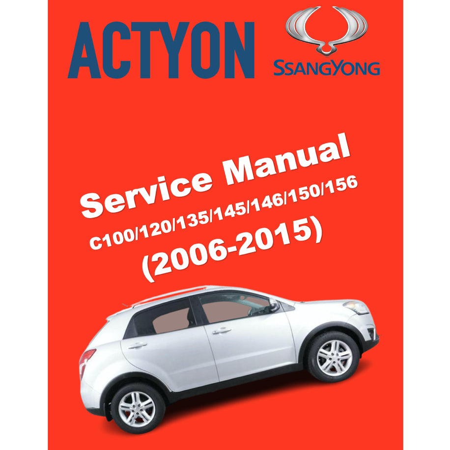 SSANGYONG ACTYON C100/120/135/145/146/150/156 (2006-2015) SERVICE WORKSHOP MANUAL