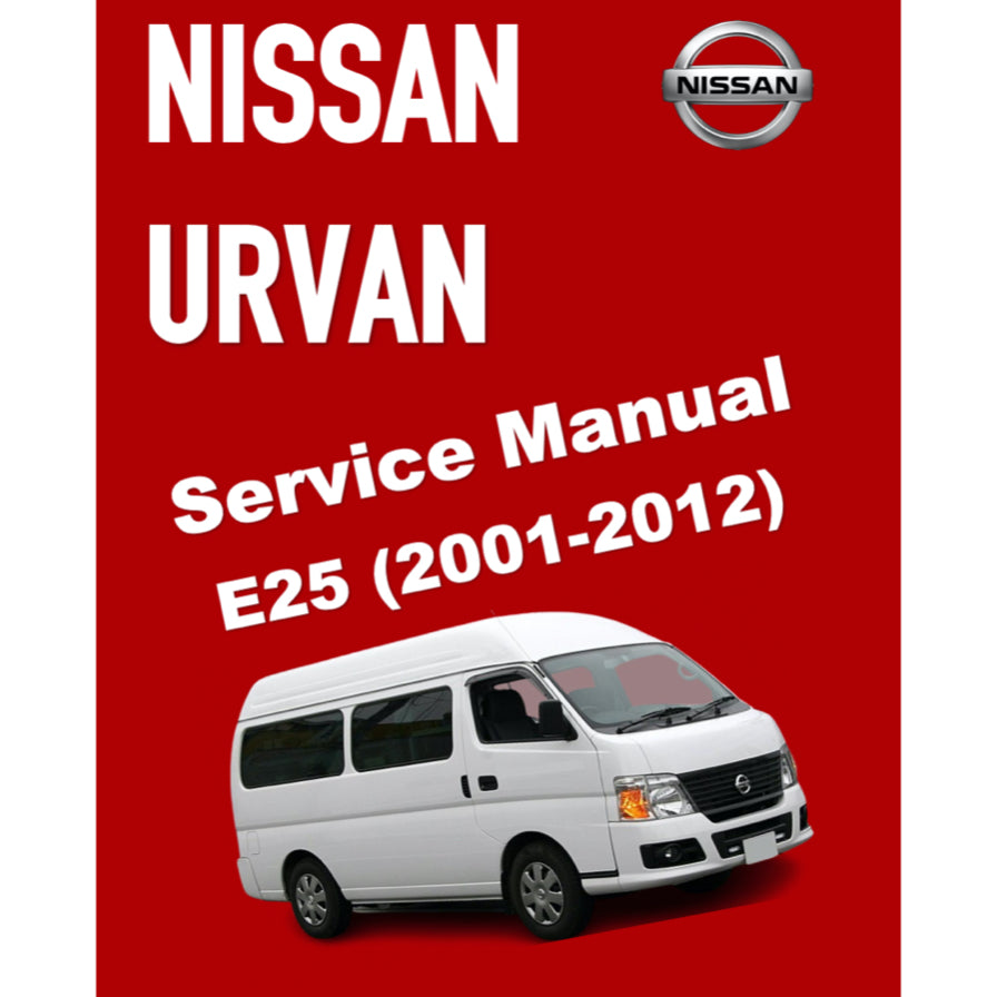 NISSAN URVAN E25 (2001-2012) SERVICE WORKSHOP MANUAL