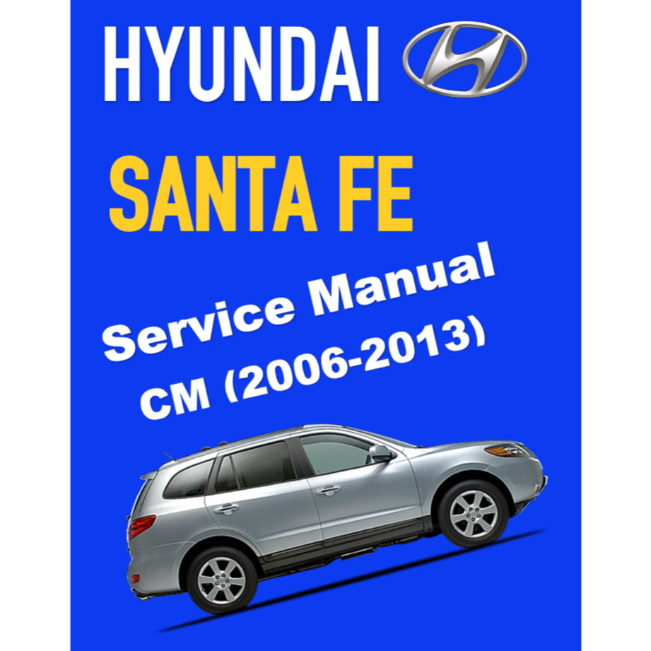 HYUNDAI SANTA FE CM (2006-2013) ONLINE SERVICE WORKSHOP MANUAL