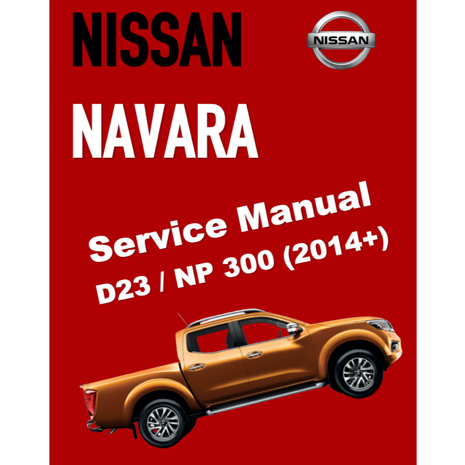 NISSAN NAVARA D23 / NP300 (2014+) FACTORY SERVICE WORKSHOP MANUAL