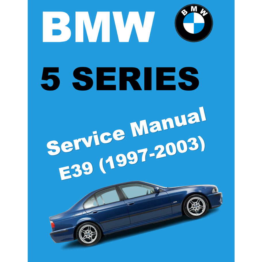 BMW 5 SERIES E39 (1997-2003) SERVICE WORKSHOP MANUAL