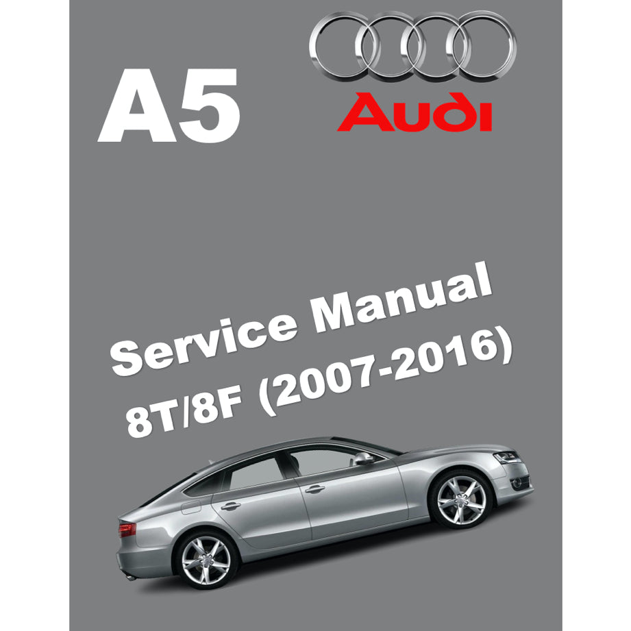 Audi A5 8T/8F (2007-2016) SERVICE WORKSHOP MANUAL