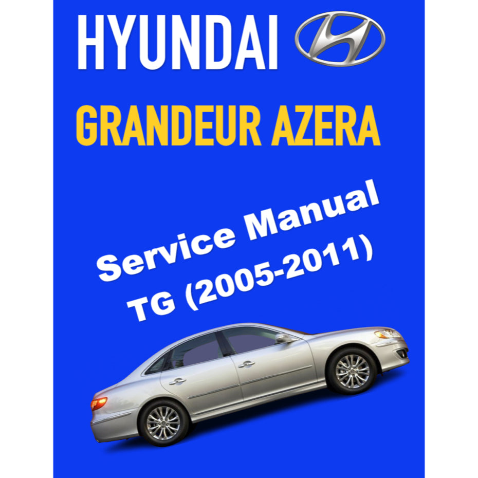 HYUNDAI GRANDEUR AZERA TG (2005-2011) ONLINE SERVICE WORKSHOP MANUAL