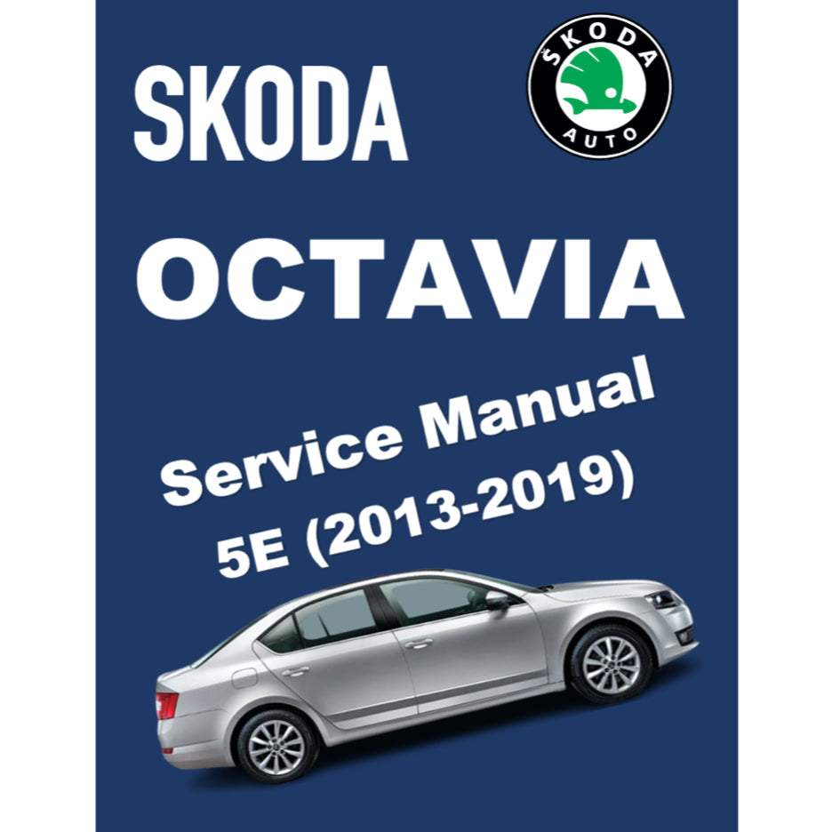 SKODA OCTAVIA 5E (2013-2019) SERVICE WORKSHOP MANUAL