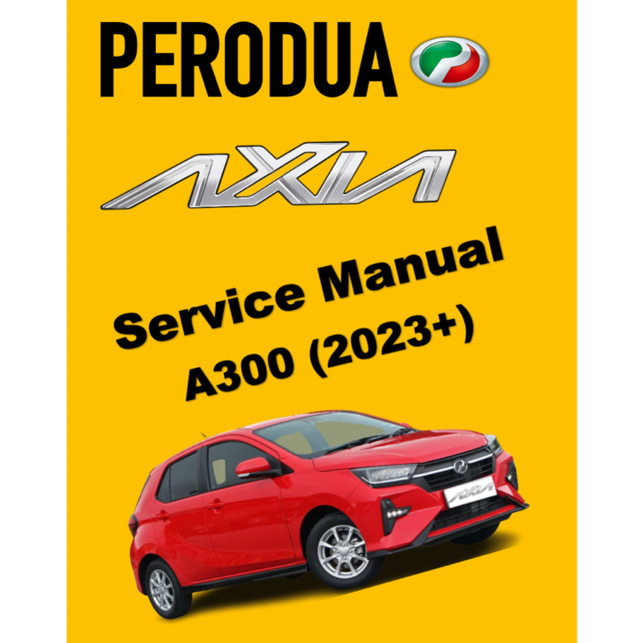 PERODUA AXIA A300 (2023+) SERVICE WORKSHOP MANUAL