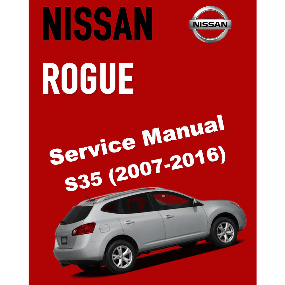 NISSAN ROGUE S35 (2007-2016) SERVICE WORKSHOP MANUAL