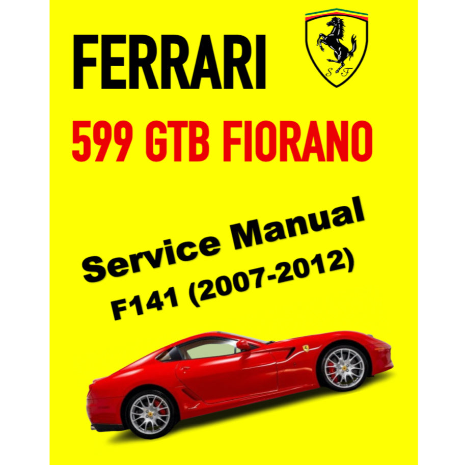 FERRARI 599 GTB FIORANO F141 (2007-2012) SERVICE WORKSHOP MANUAL + OWNER'S MANUAL