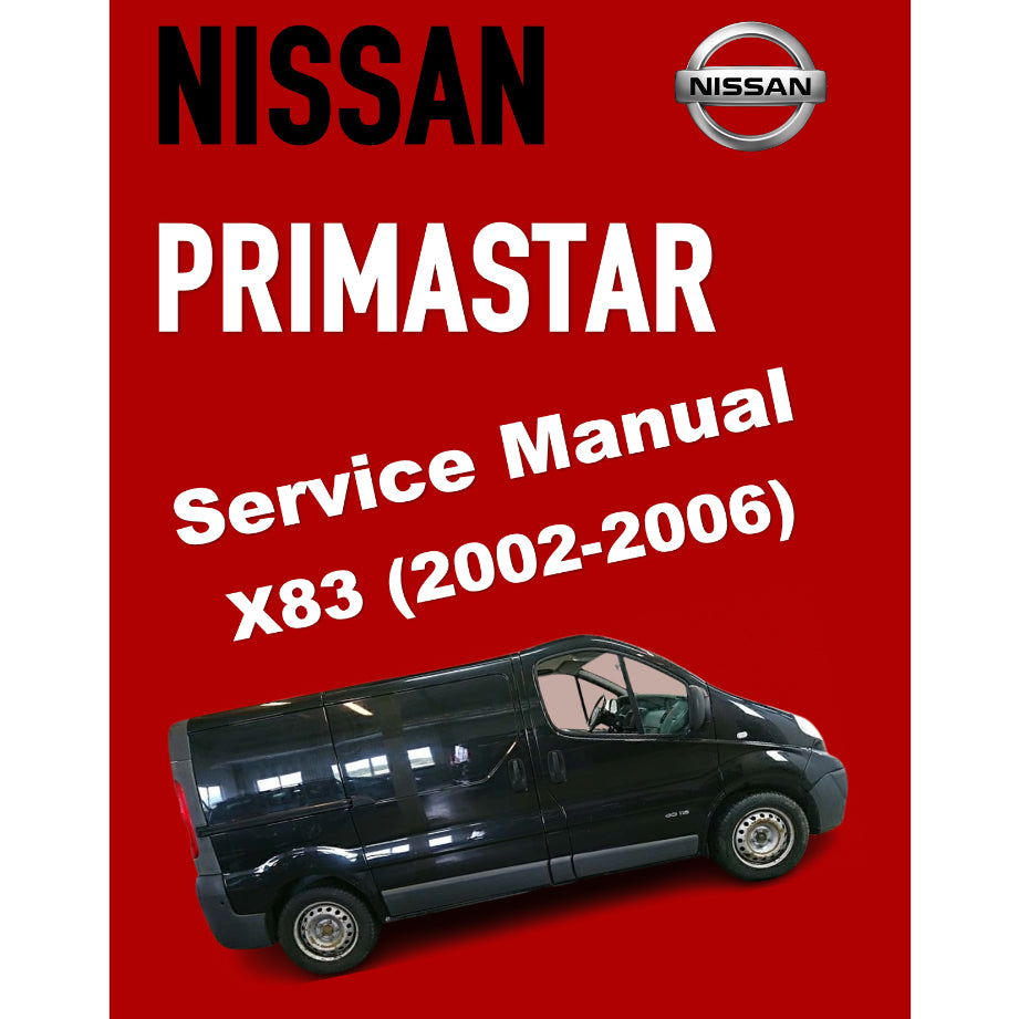 NISSAN PRIMASTAR X83 (2002-2006) SERVICE WORKSHOP MANUAL