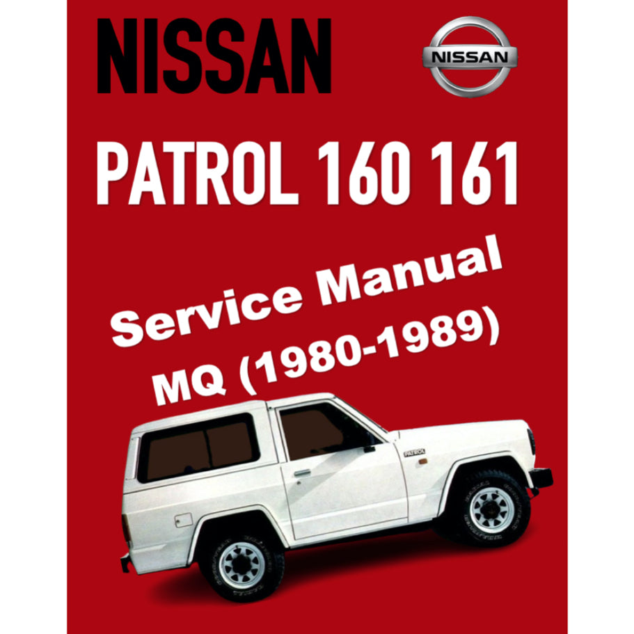 NISSAN PATROL 160 / 161 MQ (1980-1989) SERVICE WORKSHOP MANUAL