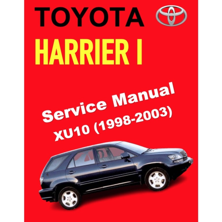 TOYOTA HARRIER I XU10 (1998-2003) SERVICE WORKSHOP MANUAL