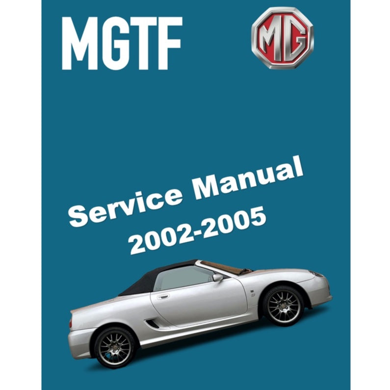 MGTF ROVER (2002-2005) FACTORY SERVICE REPAIR WORKSHOP MANUAL
