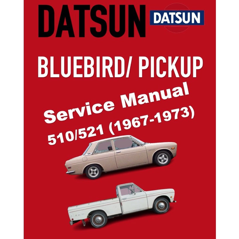 DATSUN BLUEBIRD/PICKUP 510/521 (1967-1973) SERVICE WORKSHOP MANUAL