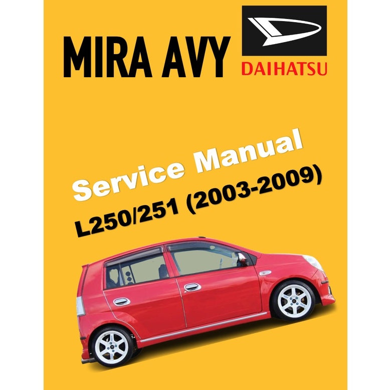 DAIHATSU MIRA AVY L250/251 (2003-2009) SERVICE WORKSHOP MANUAL