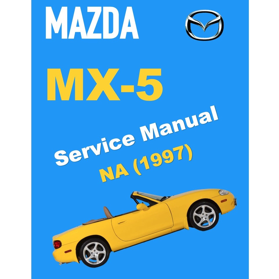 MAZDA MX-5 MIATA NA SERIES (1997) SERVICE WORKSHOP MANUAL