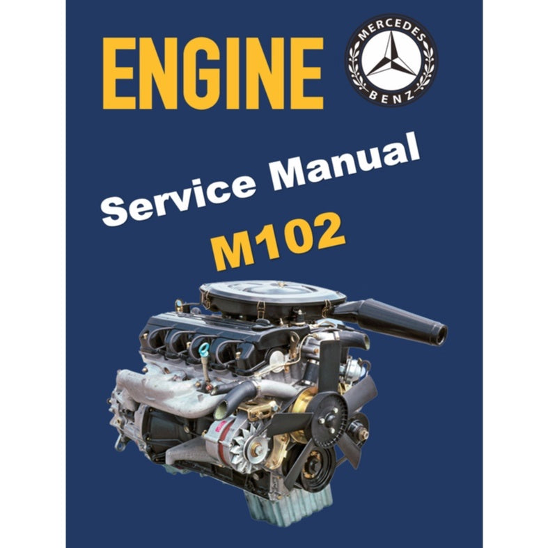 MERCEDES-BENZ M102 ENGINE 1.8–2.5 L 8V-16V (1980–1996) SERVICE WORKSHOP MANUAL