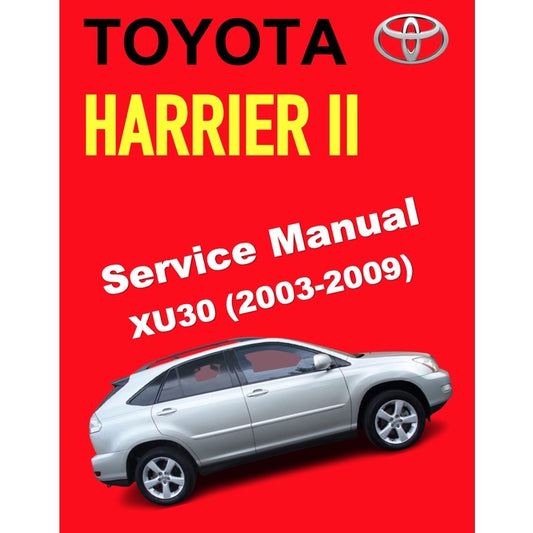 TOYOTA HARRIER II XU30 (2003-2009) SERVICE WORKSHOP MANUAL