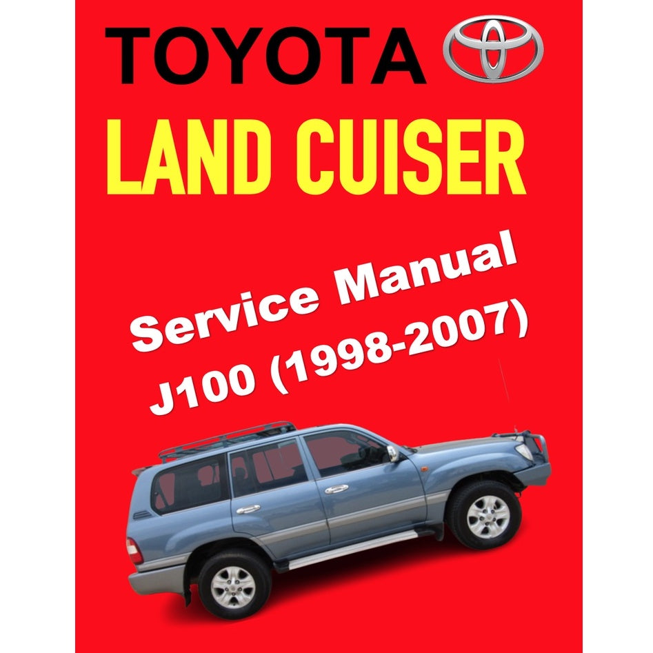 Toyota Land Cruiser J100 (1998-2007) SERVICE WORKSHOP MANUAL