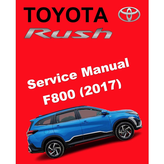 TOYOTA RUSH F800 (2017-2023) SERVICE WORKSHOP MANUAL