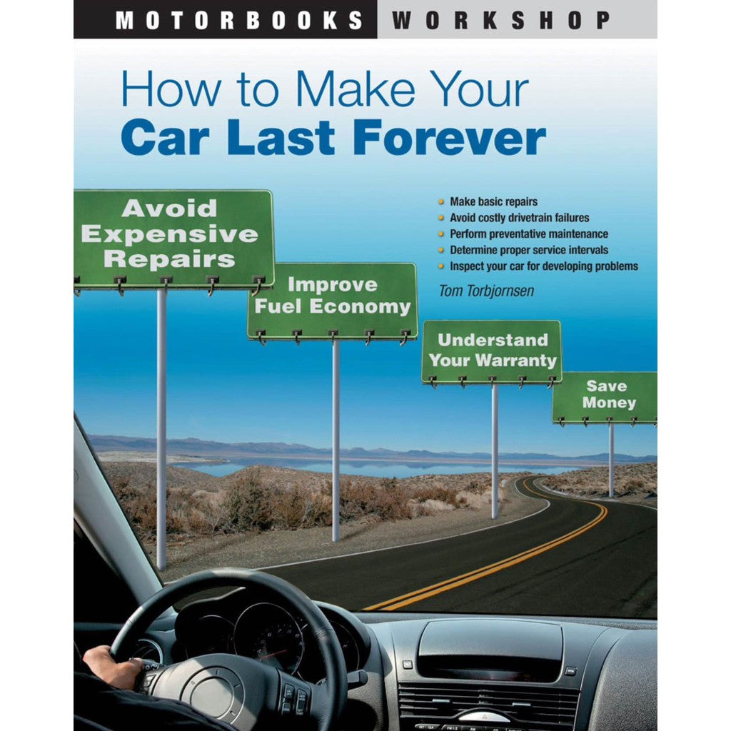 HOW TO MAKE YOUR CAR LAST FOREVER - AVOID EXPENSIVE REPAIRS, IMPROVE FUEL ECONOMY, UNDERSTAND YOUR WARRANTY, SAVE MONEY