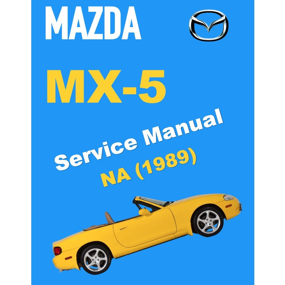 MAZDA MX-5 MIATA NA SERIES (1989) SERVICE WORKSHOP MANUAL