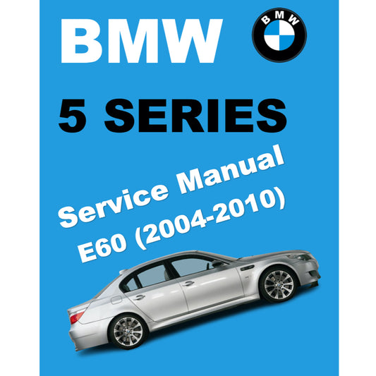 BMW 5 SERIES E60/E61 (2004-2010) SERVICE WORKSHOP MANUAL