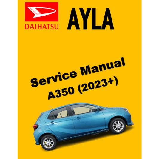 DAIHATSU AYLA A350 (2023+) SERVICE WORKSHOP MANUAL