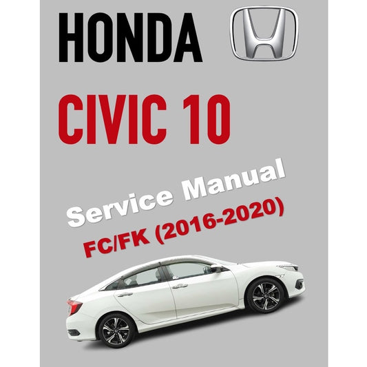 HONDA CIVIC 10 FC/FK (2016-2020) SERVICE WORKSHOP MANUAL
