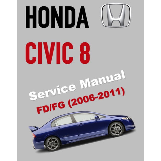 HONDA CIVIC 8  FD1 FD2, FD7, FA1, FG1, FG2, FA5, FN2 (2006-2011) SERVICE WORKSHOP MANUAL + PARTS CATALOGUE