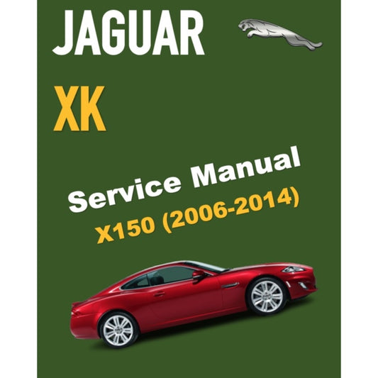 JAGUAR XK X150 (2006-2014) SERVICE WORKSHOP MANUAL