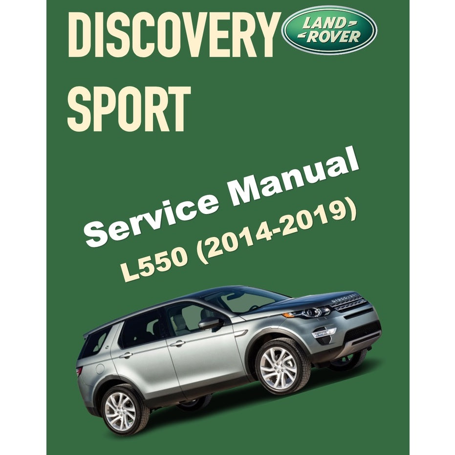 LAND ROVER DISCOVERY SPORT L550 (2014-2019) SERVICE WORKSHOP MANUAL
